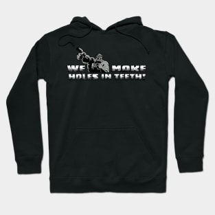 We Make Holes In Teeth - Cavity Creeps Hoodie